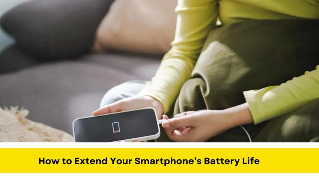 How to Extend Your Smartphone’s Battery Life