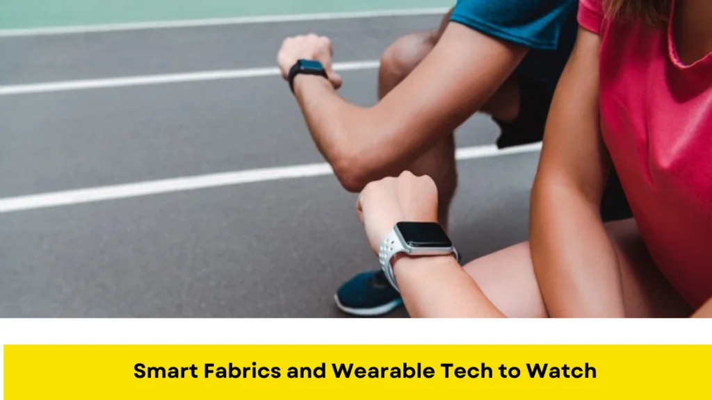 Smart Fabrics and Wearable Tech to Watch