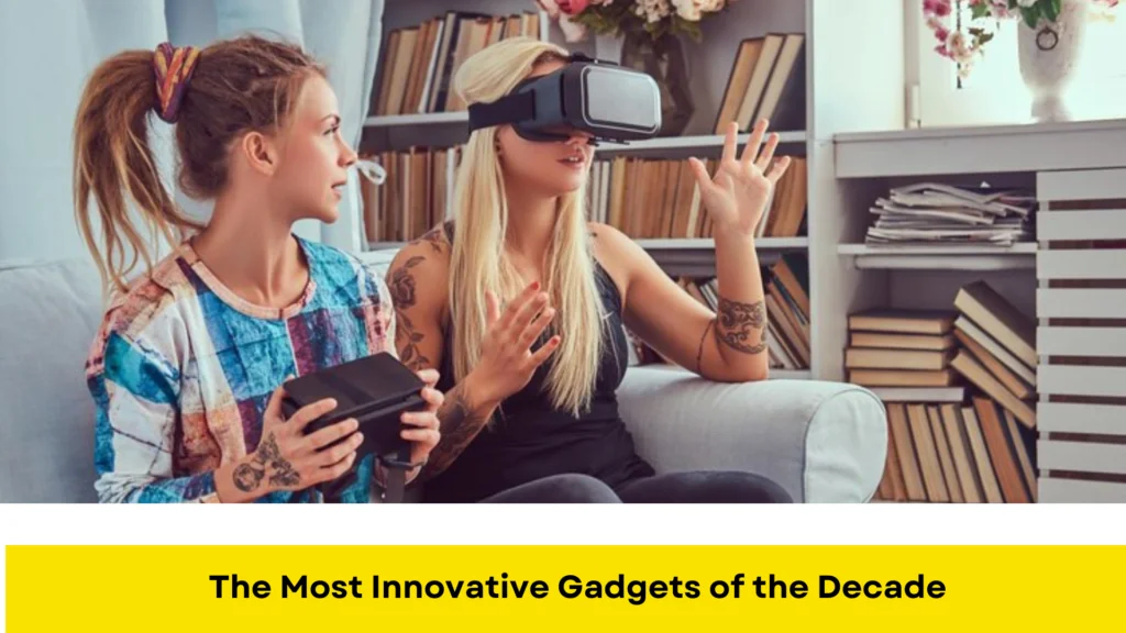 The Most Innovative Gadgets of the Decade